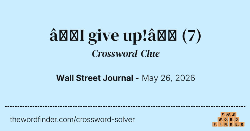 “I give up!” crossword clue image