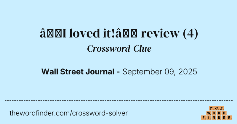 “I loved it!” review crossword clue image