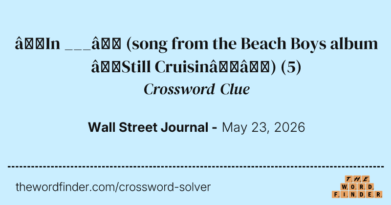 “In ___” (song from the Beach Boys album “Still Cruisin’”) crossword clue image