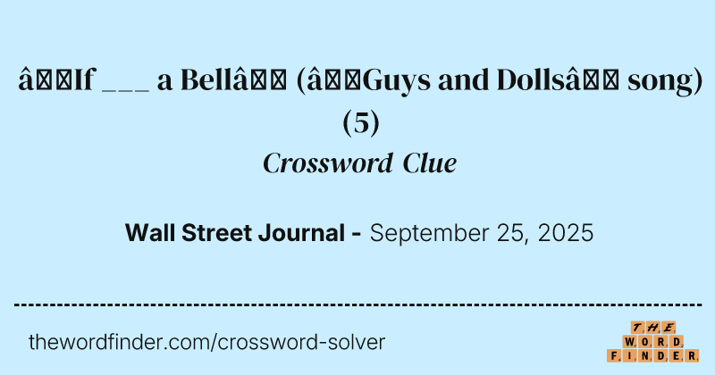 “If ___ a Bell” (“Guys and Dolls” song) crossword clue image