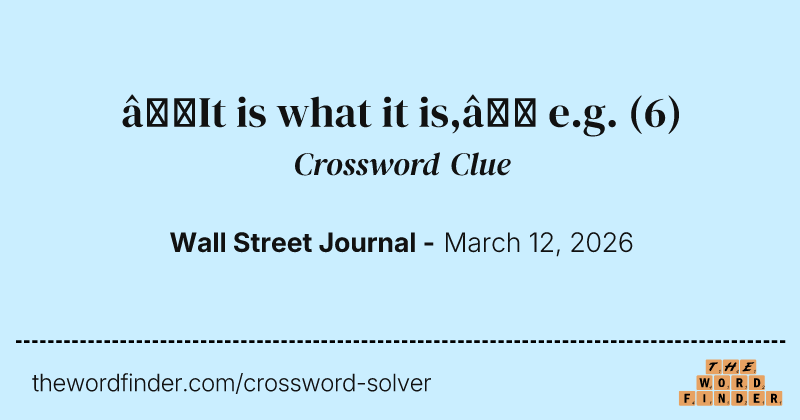 “It is what it is,” e.g. crossword clue image