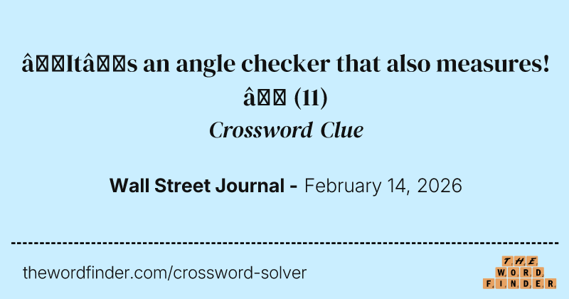 “It’s an angle checker that also measures!” crossword clue image