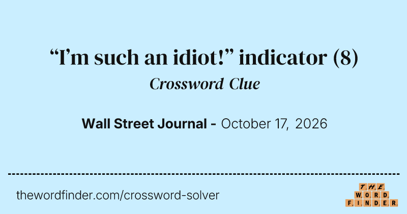 “I’m such an idiot!” indicator crossword clue image