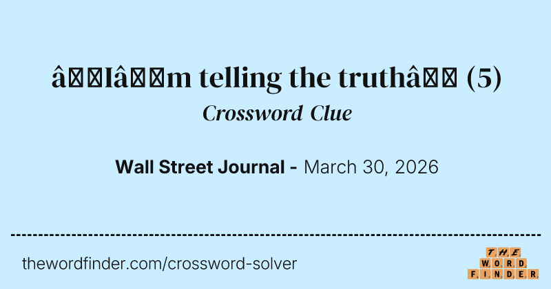 “I’m telling the truth” crossword clue image