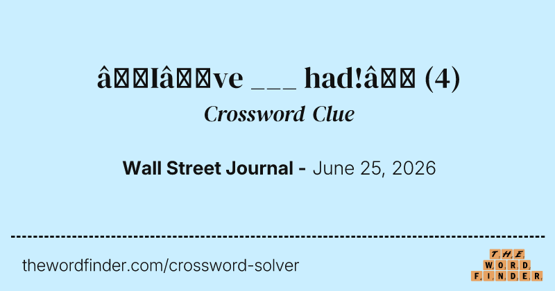 “I’ve ___ had!” crossword clue image