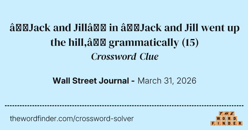 “Jack and Jill” in “Jack and Jill went up the hill,” grammatically crossword clue image