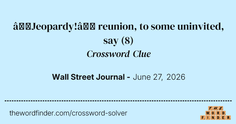 “Jeopardy!” reunion, to some uninvited, say crossword clue image