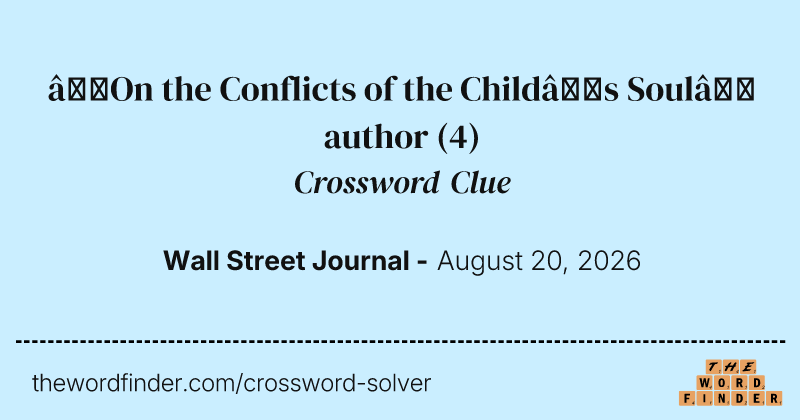 “On the Conflicts of the Child’s Soul” author crossword clue image