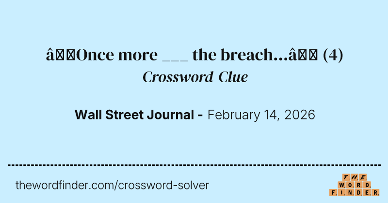 “Once more ___ the breach...” crossword clue image