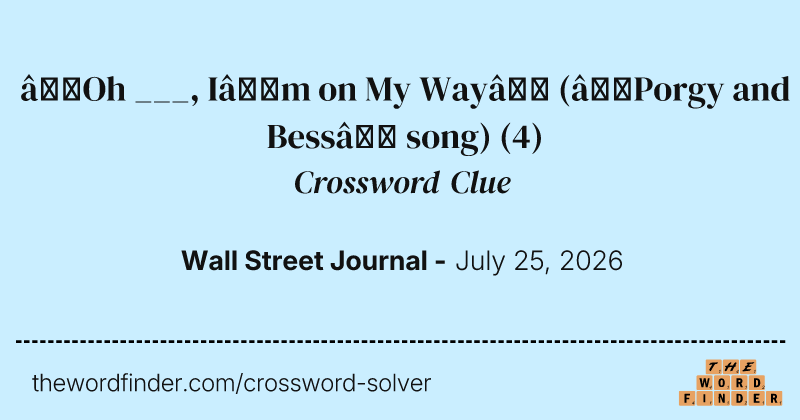 “Oh ___, I’m on My Way” (“Porgy and Bess” song) crossword clue image