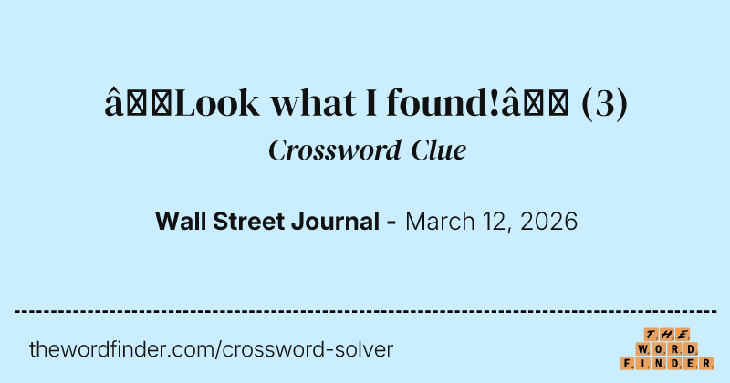 “Look what I found!” crossword clue image