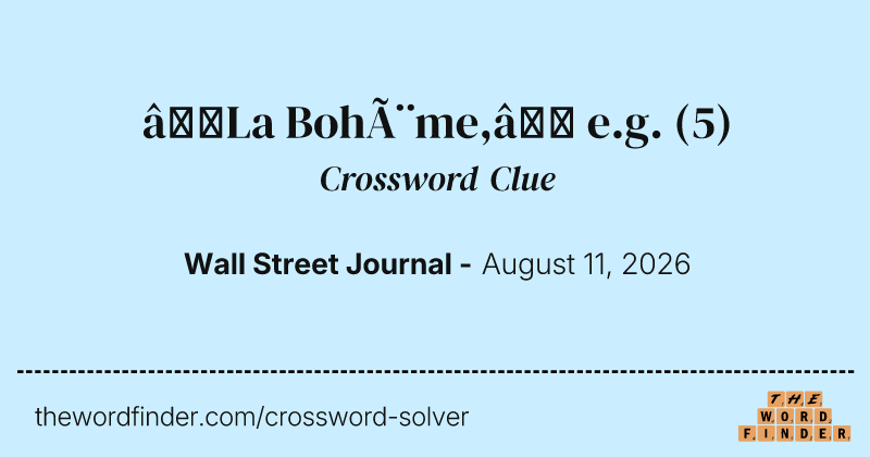 “La Bohème,” e.g. crossword clue image