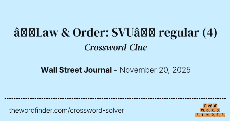 “Law & Order: SVU” regular crossword clue image