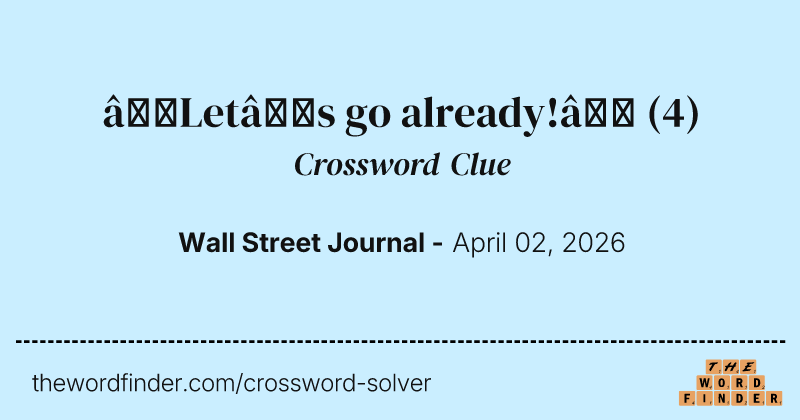 “Let’s go already!” crossword clue image