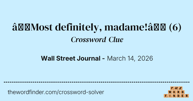 “Most definitely, madame!” crossword clue image