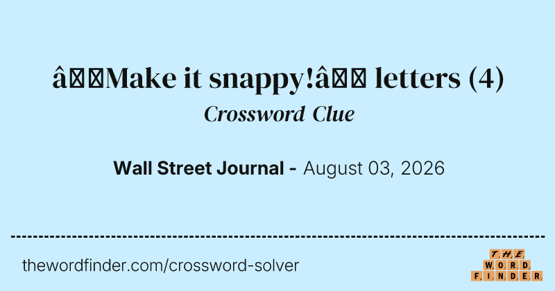 “Make it snappy!” letters crossword clue image
