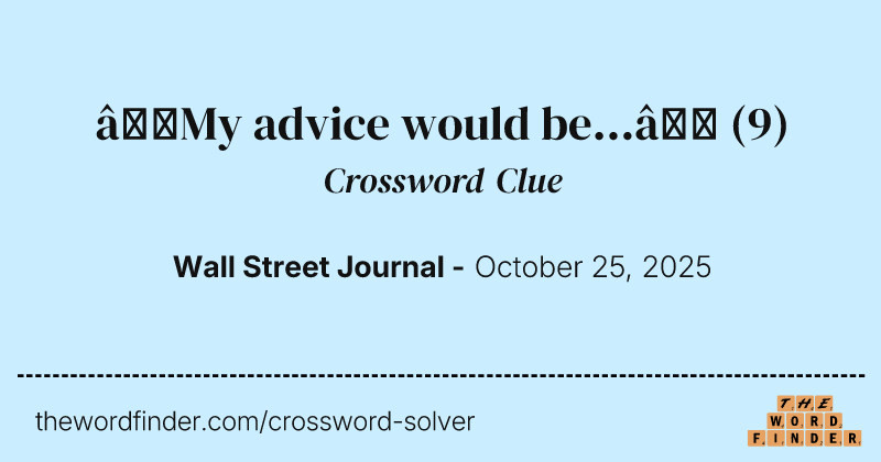 “My advice would be...” crossword clue image