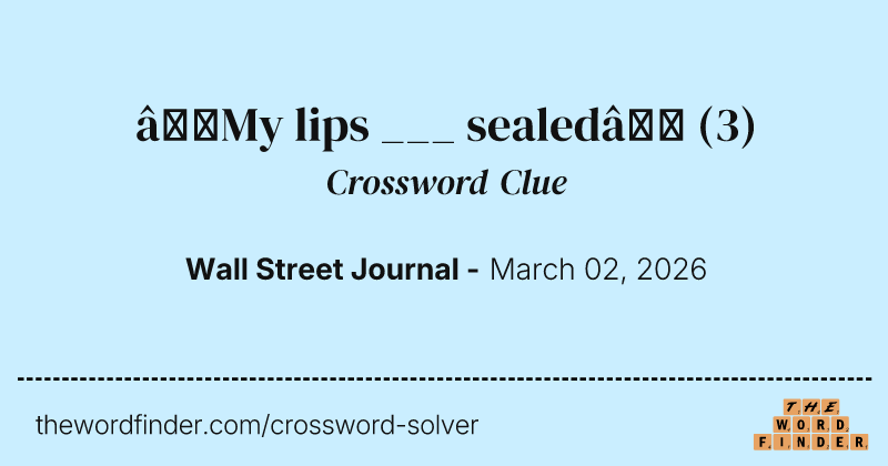 “My lips ___ sealed” crossword clue image