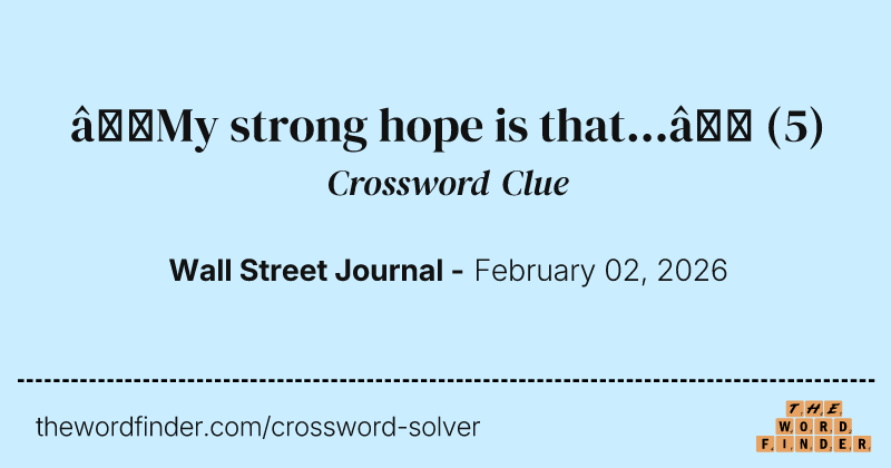 “My strong hope is that...” crossword clue image