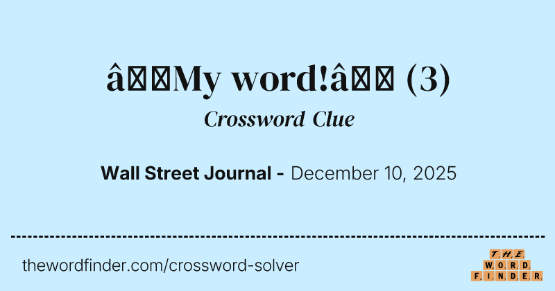 “My word!” crossword clue image