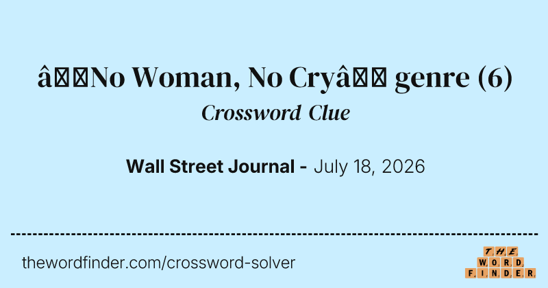 “No Woman, No Cry” genre crossword clue image