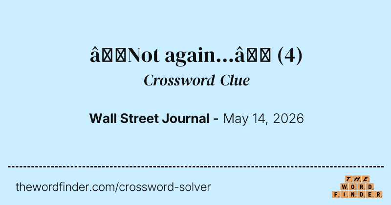 “Not again...” crossword clue image