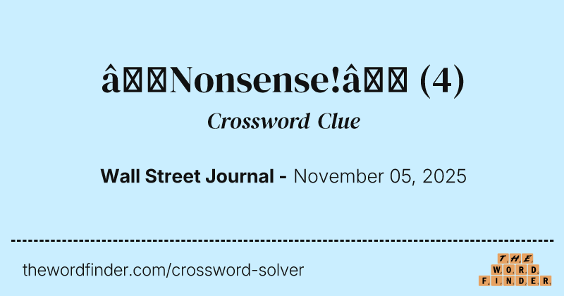 “Nonsense!” crossword clue image