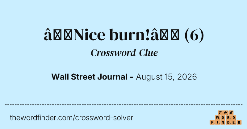 “Nice burn!” crossword clue image