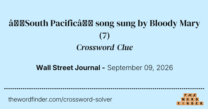 “South Pacific” song sung by Bloody Mary crossword clue image