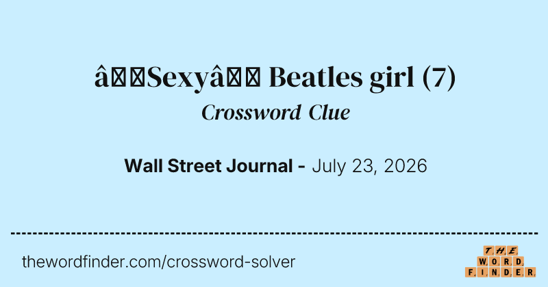 “Sexy” Beatles girl crossword clue image