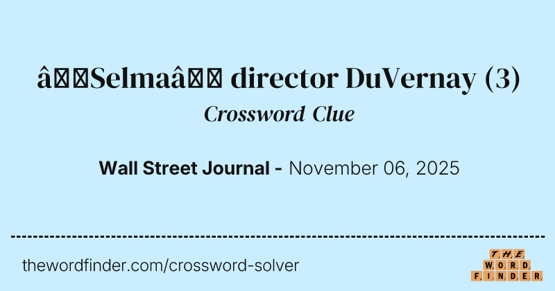 “Selma” director DuVernay crossword clue image