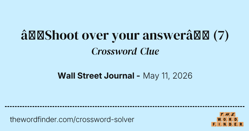 “Shoot over your answer” crossword clue image
