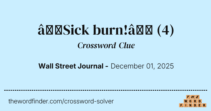 “Sick burn!” crossword clue image