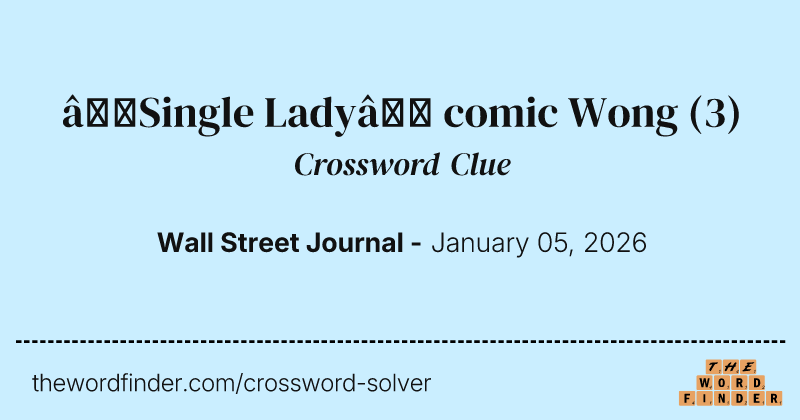 “Single Lady” comic Wong crossword clue image