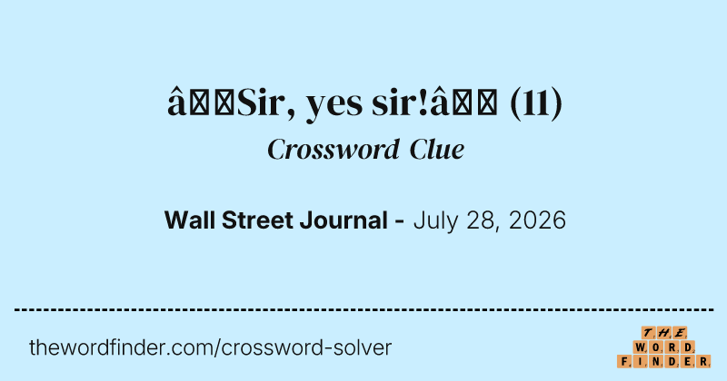 “Sir, yes sir!” crossword clue image