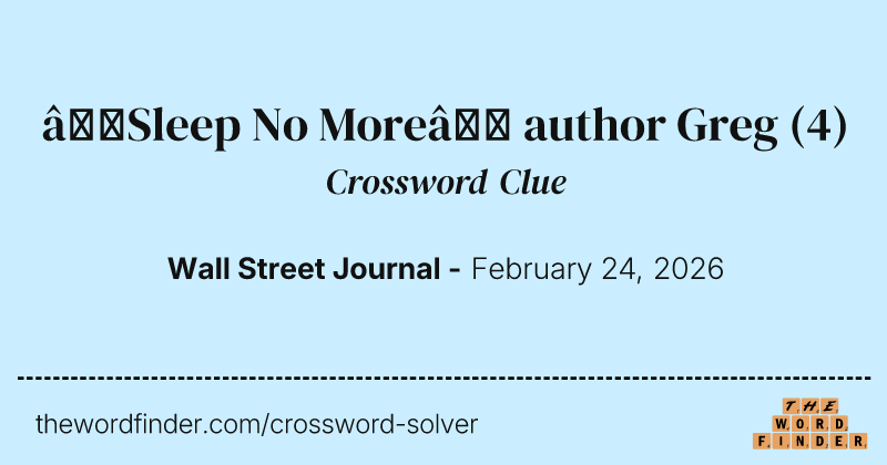 “Sleep No More” author Greg crossword clue image