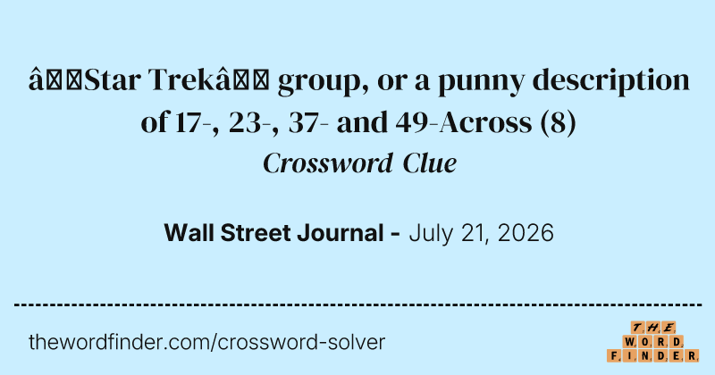 “Star Trek” group, or a punny description of 17-, 23-, 37- and 49-Across crossword clue image