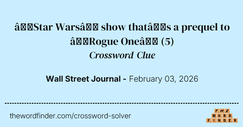 “Star Wars” show that’s a prequel to “Rogue One” crossword clue image