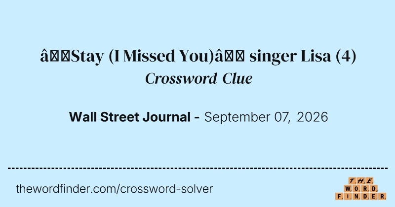 “Stay (I Missed You)” singer Lisa crossword clue image