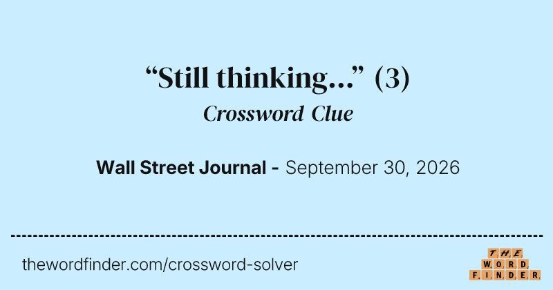 “Still thinking...” crossword clue image