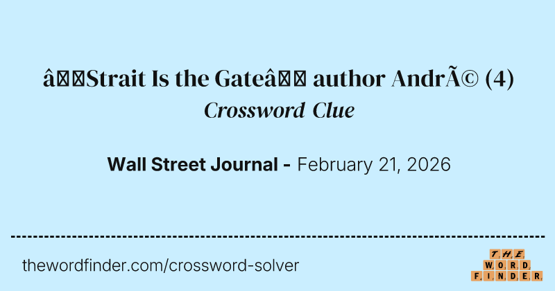 “Strait Is the Gate” author André crossword clue image