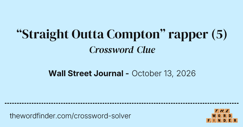 “Straight Outta Compton” rapper crossword clue image