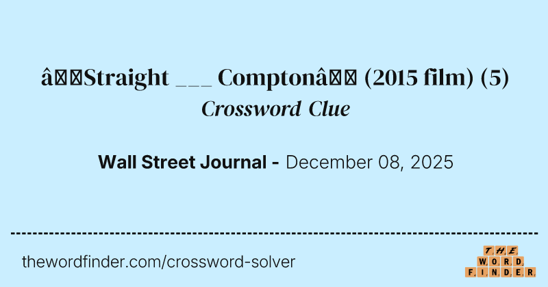 “Straight ___ Compton” (2015 film) crossword clue image