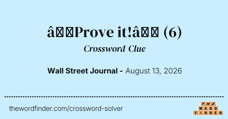 “Prove it!” crossword clue image