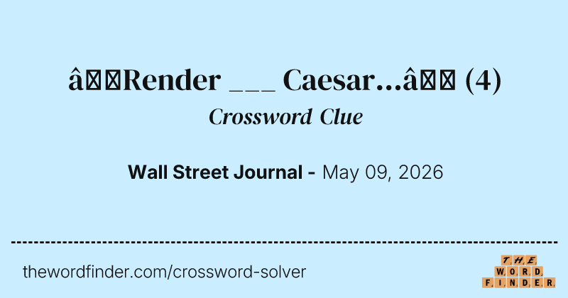 “Render ___ Caesar...” crossword clue image
