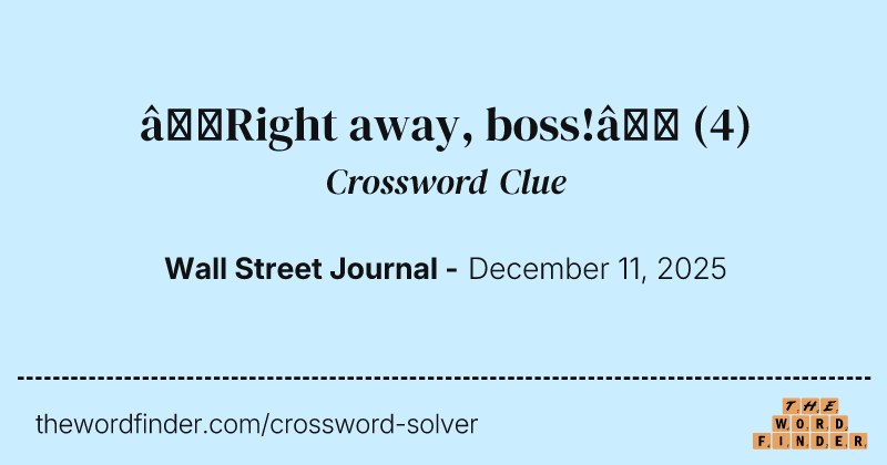 “Right away, boss!” crossword clue image