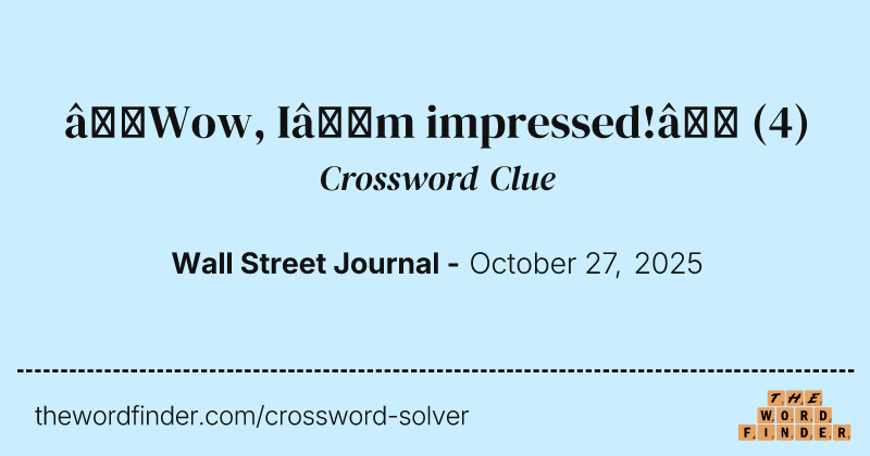 “Wow, I’m impressed!” crossword clue image