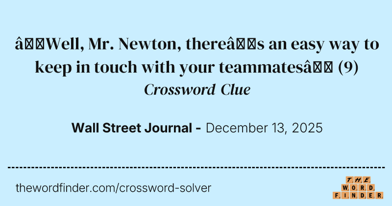 “Well, Mr. Newton, there’s an easy way to keep in touch with your teammates” crossword clue image