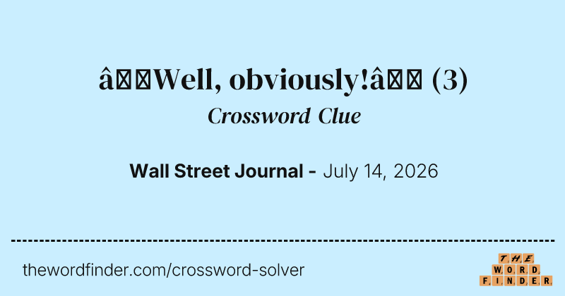 “Well, obviously!” crossword clue image