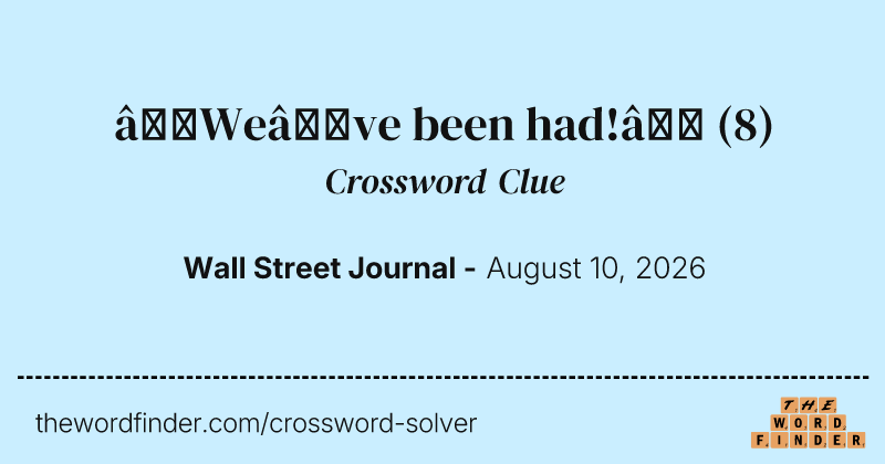 “We’ve been had!” crossword clue image